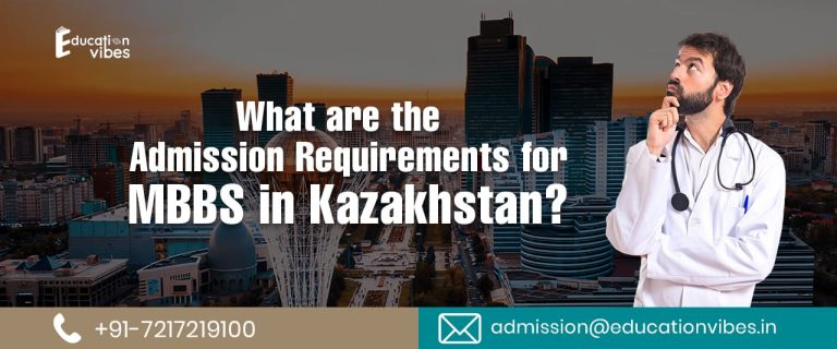 What are the Admission Requirements for MBBS in Kazakhstan? MBBS in Kazakhstan