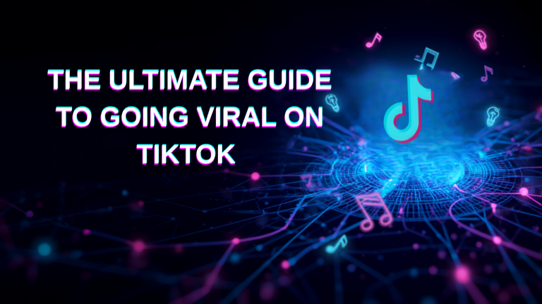 The Ultimate Guide to Going Viral on TikTok Going Viral on TikTok